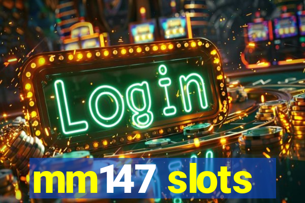 mm147 slots